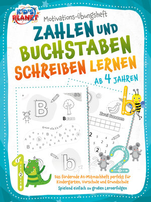cover image of Motivations-Übungsheft! Zahlen und Buchstaben schreiben lernen ab 4 Jahren